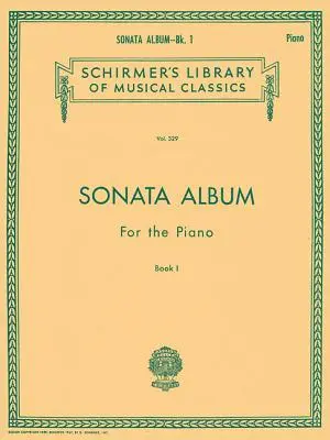 Sonatenalbum für das Klavier - Buch 1: Schirmer Library of Classics Band 329 Klavier Solo - Sonata Album for the Piano - Book 1: Schirmer Library of Classics Volume 329 Piano Solo