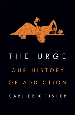 Das Verlangen: Unsere Geschichte der Sucht - The Urge: Our History of Addiction