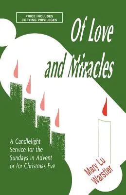 Von Liebe und Wundern: Ein Gottesdienst bei Kerzenschein für die Adventssonntage oder den Heiligen Abend - Of Love And Miracles: A Candlelight Service For The Sundays In Advent Or For Christmas Eve