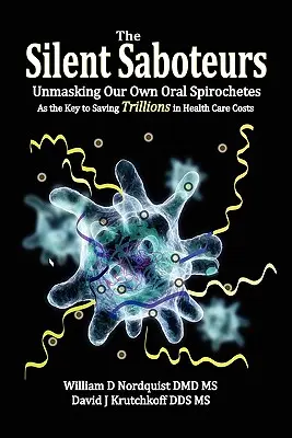 Die stillen Saboteure: Die Entlarvung unserer eigenen oralen Spirochäten als Schlüssel zur Einsparung von Billionen an Gesundheitskosten - The Silent Saboteurs: Unmasking Our Own Oral Spirochetes as the Key to Saving Trillions in Health Care Costs