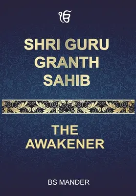 Shri Guru Granth Sahib: Der Erwecker - Shri Guru Granth Sahib: The Awakener