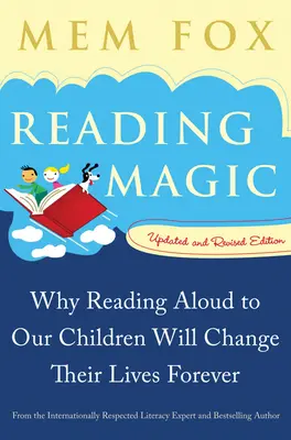 Lesezauber: Warum Vorlesen das Leben unserer Kinder für immer verändern wird - Reading Magic: Why Reading Aloud to Our Children Will Change Their Lives Forever