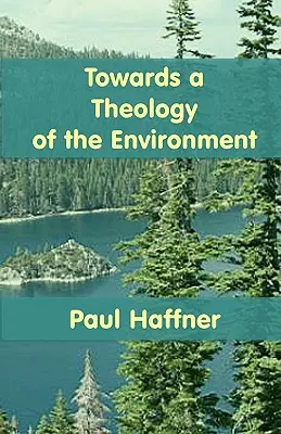 Auf dem Weg zu einer Theologie der Umwelt - Towards a Theology of the Environment