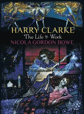 Harry Clarke: Das Leben und Werk - Harry Clarke: The Life & Work