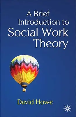 Eine kurze Einführung in die Theorie der Sozialen Arbeit - A Brief Introduction to Social Work Theory