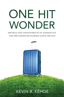 One Hit Wonder: Die realen Abenteuer eines durchschnittlichen Mannes und die Lektionen, die er auf seinem Weg lernte - One Hit Wonder: The Real-life Adventures of an Average Guy and the Lessons He Learned Along the Way