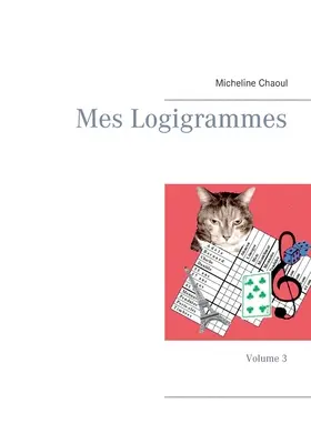 Mes Logigrammes: Band 3 - Mes Logigrammes: Volume 3