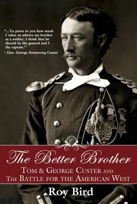Der bessere Bruder: Tom und George Custer und der Kampf um den amerikanischen Westen - The Better Brother: Tom & George Custer and the Battle for the American West