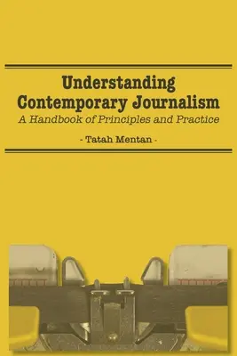 Den zeitgenössischen Journalismus verstehen: Ein Handbuch zu Grundsätzen und Praxis - Understanding Contemporary Journalism: A Handbook of Principles and Practice