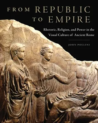 Von der Republik zum Imperium, 48: Rhetorik, Religion und Macht in der visuellen Kultur des antiken Rom - From Republic to Empire, 48: Rhetoric, Religion, and Power in the Visual Culture of Ancient Rome