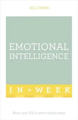 Emotionale Intelligenz in einer Woche: Bring es dir selbst bei - Emotional Intelligence in a Week: Teach Yourself