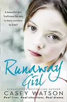 Runaway Girl - Ein schönes Mädchen. Für Sex gehandelt. Kann man sich nirgendwo verstecken? - Runaway Girl - A Beautiful Girl. Trafficked for Sex. is There Nowhere to Hide?