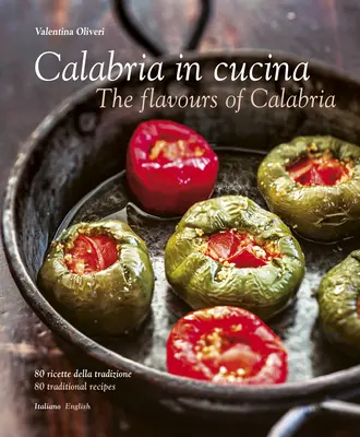 Kalabrien in Cucina: Die Geschmäcker von Kalabrien - Calabria in Cucina: The Flavours of Calabria