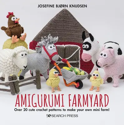 Amigurumi Bauernhof: Über 20 niedliche Häkelmuster für Ihren eigenen Mini-Bauernhof! - Amigurumi Farmyard: Over 20 Cute Crochet Patterns to Make Your Own Mini Farm!