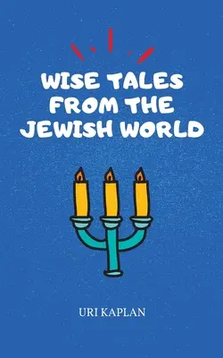 Weise Erzählungen aus der jüdischen Welt: Die unverzichtbare Sammlung - Wise Tales From the Jewish World: The Essential Collection