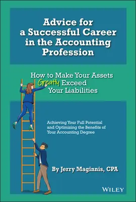 Ratschläge für eine erfolgreiche Karriere in der Buchhaltung: Wie Sie Ihre Aktiva weit über Ihre Passiva hinausbringen - Advice for a Successful Career in the Accounting Profession: How to Make Your Assets Greatly Exceed Your Liabilities