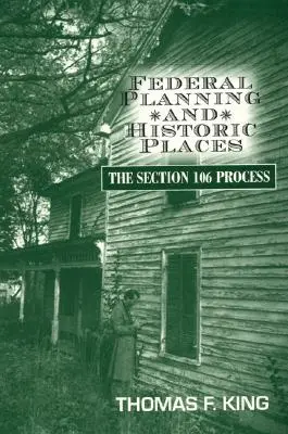 Bundesplanung und historische Stätten: Der Abschnitt 106-Prozess - Federal Planning and Historic Places: The Section 106 Process