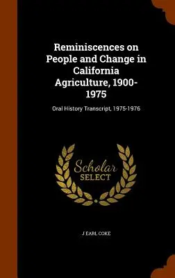 Erinnerungen an Menschen und Wandel in der kalifornischen Landwirtschaft, 1900- 1975: Abschrift mündlicher Überlieferungen, 1975-1976 - Reminiscences on People and Change in California Agriculture, 1900- 1975: Oral History Transcript, 1975-1976