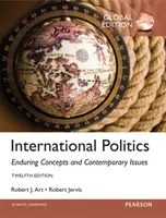 Internationale Politik: Beständige Konzepte und aktuelle Fragen, globale Ausgabe - International Politics: Enduring Concepts and Contemporary Issues, Global Edition