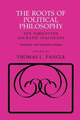 Die Wurzeln der politischen Philosophie: Zehn vergessene sokratische Dialoge - The Roots of Political Philosophy: Ten Forgotten Socratic Dialogues