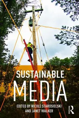 Nachhaltige Medien: Kritische Annäherungen an Medien und Umwelt - Sustainable Media: Critical Approaches to Media and Environment