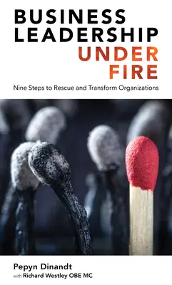 Business Leadership Under Fire: Neun Schritte zur Rettung und Transformation von Organisationen - Business Leadership Under Fire: Nine Steps to Rescue and Transform Organizations