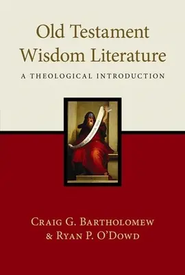 Die Weisheitsliteratur des Alten Testaments: Eine theologische Einführung - Old Testament Wisdom Literature: A Theological Introduction