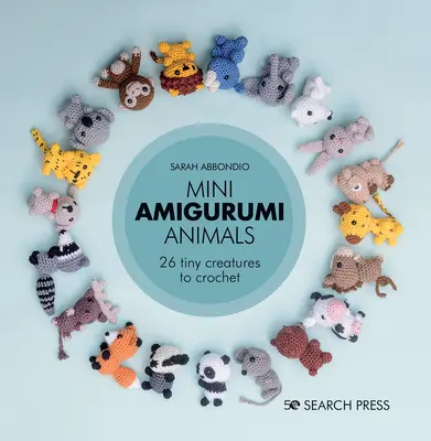 Mini-Amigurumi-Tiere: 26 winzige Kreaturen zum Häkeln - Mini Amigurumi Animals: 26 Tiny Creatures to Crochet