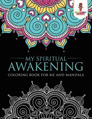 Mein spirituelles Erwachen: Malbuch für mich und Mandala - My Spiritual Awakening: Coloring Book for Me And Mandala