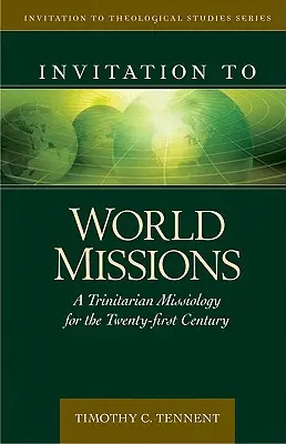 Einladung zur Weltmission: Eine trinitarische Missiologie für das einundzwanzigste Jahrhundert - Invitation to World Missions: A Trinitarian Missiology for the Twenty-First Century