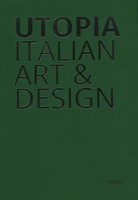 Utopie: Italienische Kunst und Design - Utopia: Italian Art & Design