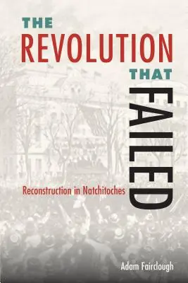 Die gescheiterte Revolution: Der Wiederaufbau in Natchitoches - The Revolution That Failed: Reconstruction in Natchitoches