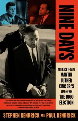 Neun Tage: Der Wettlauf um das Leben von Martin Luther King Jr. und den Sieg bei den Wahlen 1960 - Nine Days: The Race to Save Martin Luther King Jr.'s Life and Win the 1960 Election