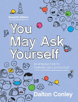 Du darfst dich selbst fragen: Eine Einführung in das Denken eines Soziologen - You May Ask Yourself: An Introduction to Thinking Like a Sociologist