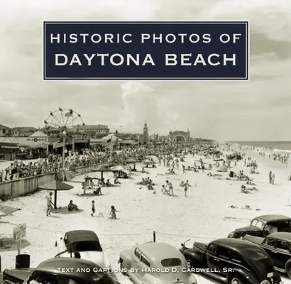 Historische Fotos von Daytona Beach - Historic Photos of Daytona Beach