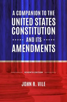 A Companion to the United States Constitution and Its Amendments (Begleitbuch zur Verfassung der Vereinigten Staaten und ihren Zusätzen) - A Companion to the United States Constitution and Its Amendments