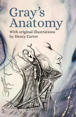 Gray's Anatomy: Mit Originalillustrationen von Henry Carter - Gray's Anatomy: With Original Illustrations by Henry Carter