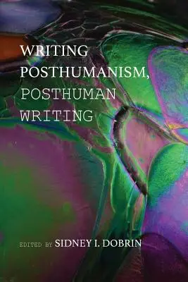 Posthumanismus schreiben, posthuman schreiben - Writing Posthumanism, Posthuman Writing