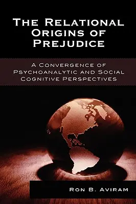 Die relationalen Ursprünge von Vorurteilen: Eine Konvergenz von psychoanalytischen und sozialkognitiven Perspektiven - The Relational Origins of Prejudice: A Convergence of Psychoanalytic and Social Cognitive Perspectives