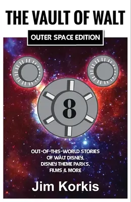 The Vault of Walt Band 8: Outer Space Edition: Außergewöhnliche Geschichten über Walt Disney, Disney-Themenparks, Filme und mehr - The Vault of Walt Volume 8: Outer Space Edition: Out-of-This-World Stories of Walt Disney, Disney Theme Parks, Films & More