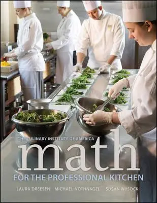 Mathematik für die professionelle Küche (The Culinary Institute of America (Cia)) - Math for the Professional Kitchen (The Culinary Institute of America (Cia))