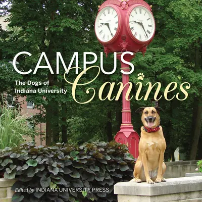 Campus-Hunde: Die Hunde der Indiana University - Campus Canines: The Dogs of Indiana University