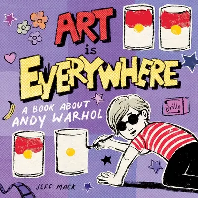 Kunst ist überall: Ein Buch über Andy Warhol - Art Is Everywhere: A Book about Andy Warhol