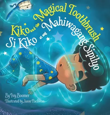 Kiko und die magische Zahnbürste: Si Kiko und die Mahiwagang Sipilyo - Kiko and the Magical Toothbrush: Si Kiko at ang Mahiwagang Sipilyo