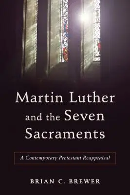 Martin Luther und die sieben Sakramente - Martin Luther and the Seven Sacraments