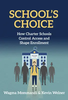 School's Choice: Wie Charter Schools den Zugang kontrollieren und die Einschulung gestalten - School's Choice: How Charter Schools Control Access and Shape Enrollment