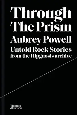 Durch das Prisma: Unerzählte Rockgeschichten aus dem Hipgnosis-Archiv - Through the Prism: Untold Rock Stories from the Hipgnosis Archive