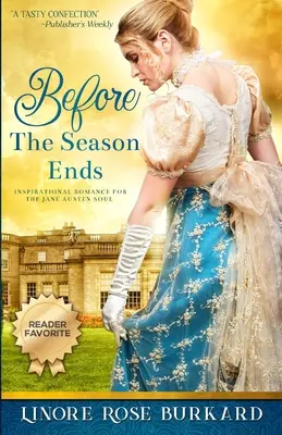 Bevor die Saison zu Ende geht: Ein Roman aus dem England der Regentschaft - Before the Season Ends: A Novel of Regency England