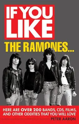 Wenn Sie die Ramones mögen...: Hier sind über 200 Bands, CDs, Filme und andere Kuriositäten, die Sie lieben werden - If You Like the Ramones...: Here Are Over 200 Bands, CDs, Films and Other Oddities That You Will Love