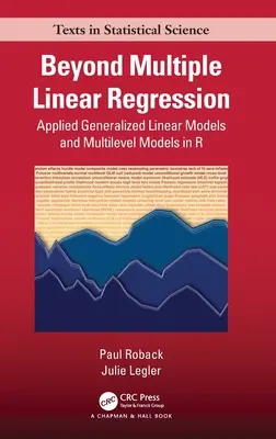 Jenseits der multiplen linearen Regression: Angewandte verallgemeinerte lineare Modelle und Mehrebenenmodelle in R - Beyond Multiple Linear Regression: Applied Generalized Linear Models And Multilevel Models in R